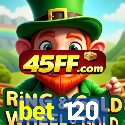 bet 120